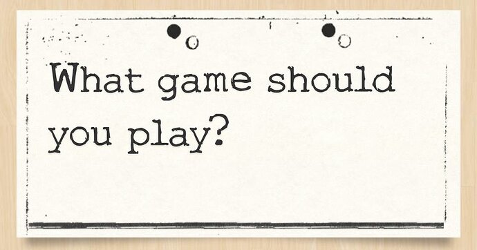 what_game_should_you_play_5-f